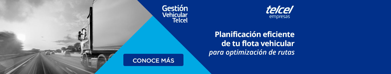 comienza la planificacion eficiente de tu flota vehicular con telcel empresas conoce mas ahora