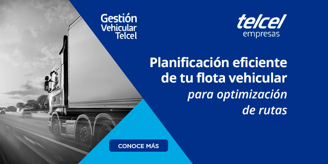 comienza la planificacion eficiente de tu flota vehicular con telcel empresas conoce mas ahora